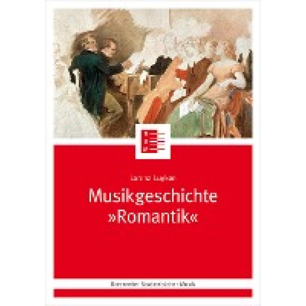 9783761824597 - Musikgeschichte Romantik - Lorenz Luyken Gebunden 9783761824597 - Musikgeschichte Romantik - Lorenz Luyken Gebunden