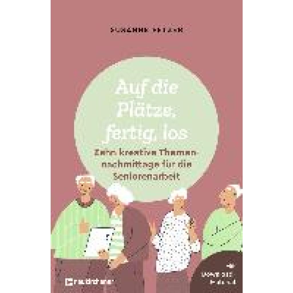 9783761568439 - Auf die Plätze fertig los Zehn kreative Themennachmittage für die Seniorenarbeit - Susanne Fetzer Kartoniert (TB) 9783761568439 - Auf die Plätze fertig los Zehn kreative Themennachmittage für die Seniorenarbeit - Susanne Fetzer Kartoniert (TB)