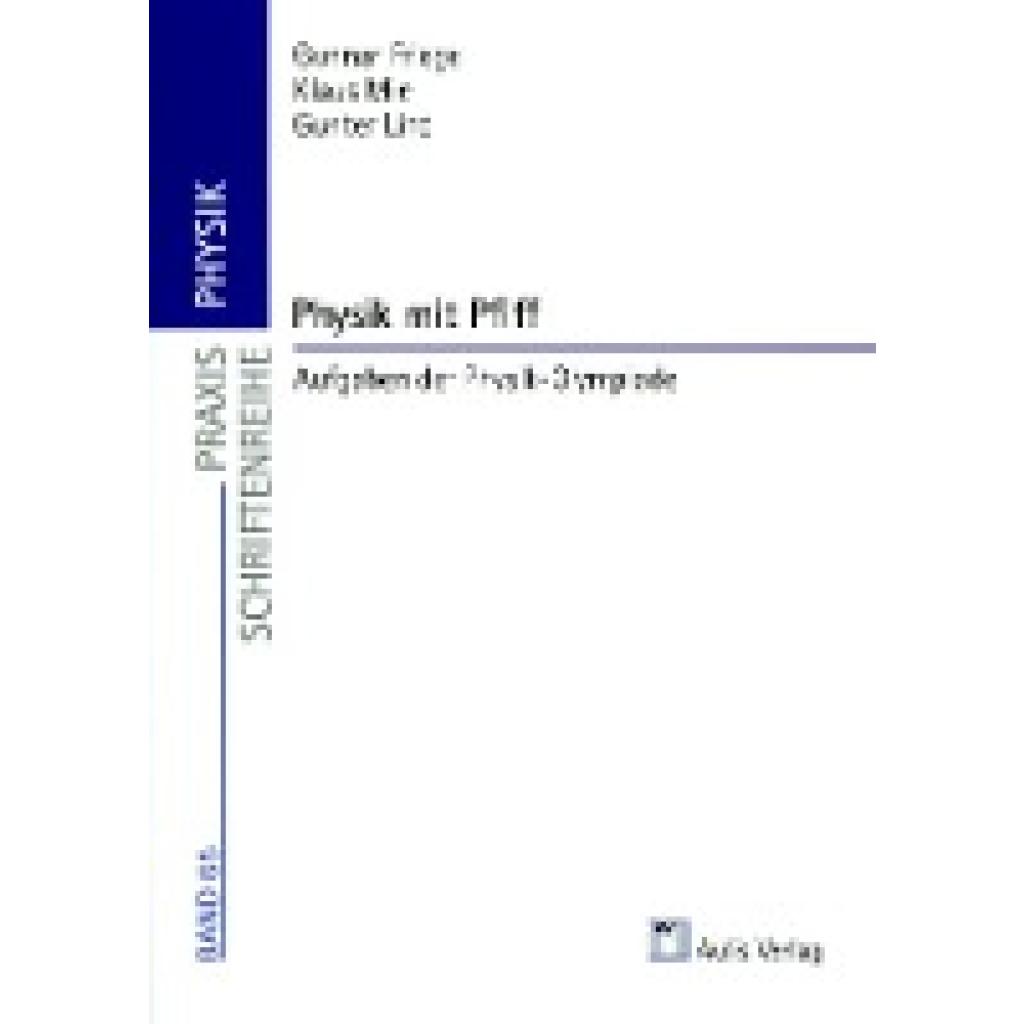 Friege, Gunnar: Praxis Physik: Physik mit Pfiff