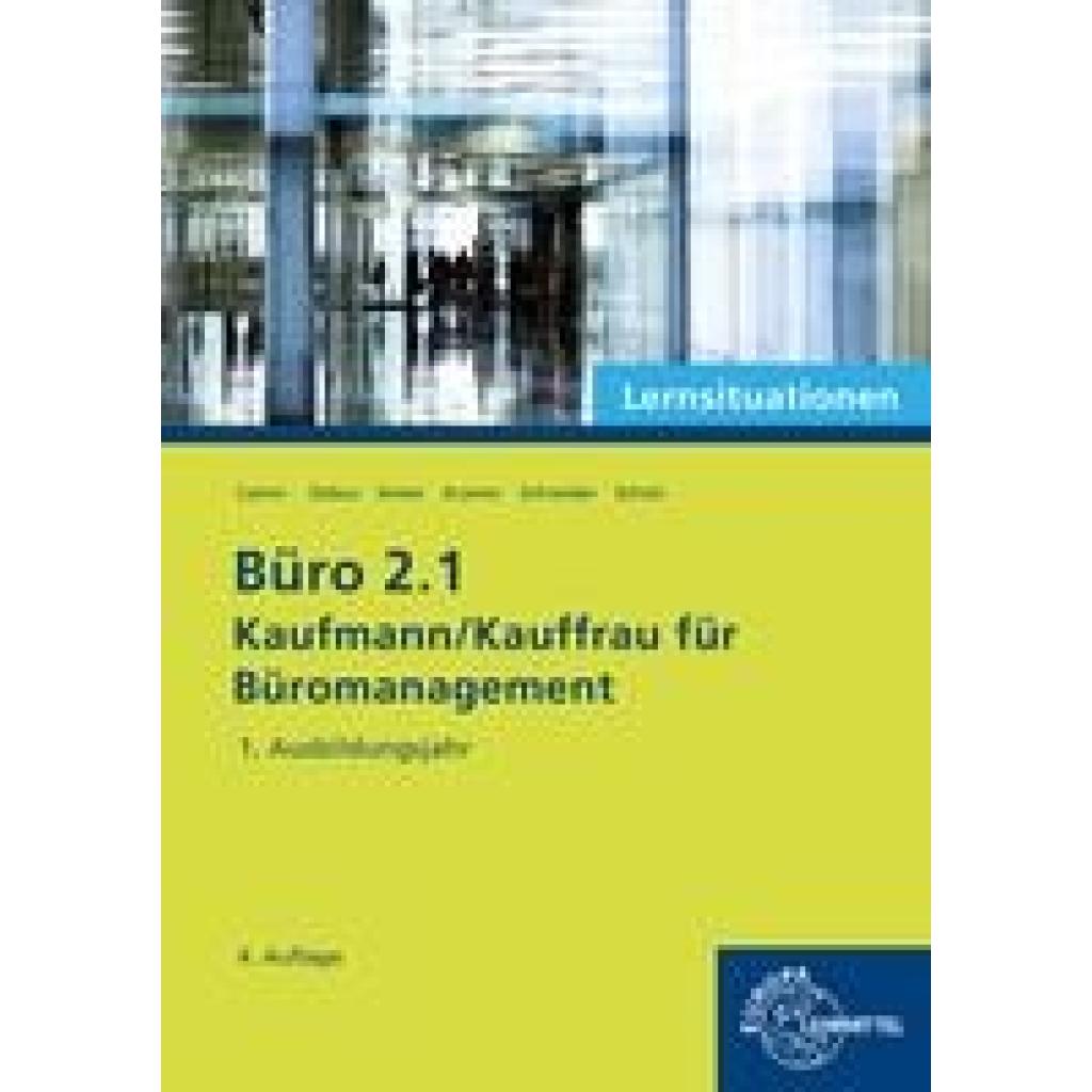 9783758574320 - Büro 21 - Lernsituationen - 1 Ausbildungsjahr - Britta Camin Martin Debus Gerd Keiser Holger Kramer Alexander Schneider Annika Scholz Kartoniert (TB) 9783758574320 - Büro 21 - Lernsituationen - 1 Ausbildungsjahr - Britta Camin Martin Debus Gerd Keiser Holger Kramer Alexander Schneider Annika Scholz Kartoniert (TB)