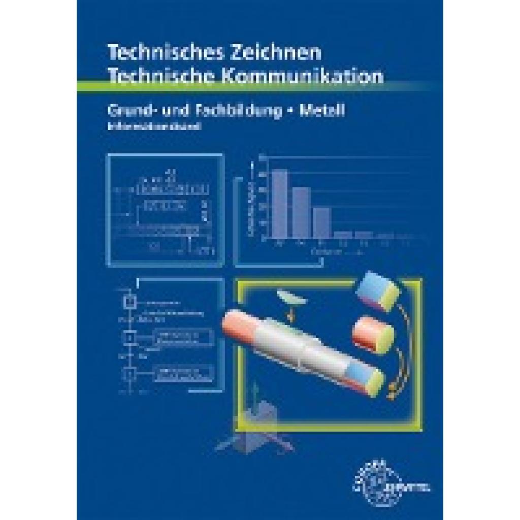 9783758513015 - Technisches Zeichnen - Technische Kommunikation Metall Grund- und Fachbildung - Bernhard Schellmann Andreas Stephan Norbert Trapp Kartoniert (TB) 9783758513015 - Technisches Zeichnen - Technische Kommunikation Metall Grund- und Fachbildung - Bernhard Schellmann Andreas Stephan Norbert Trapp Kartoniert (TB)