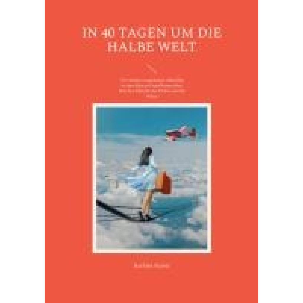 9783757845278 - Kaiser Kathrin In 40 Tagen um die halbe Welt