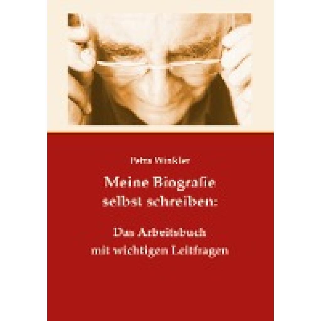 Winkler, Petra: Meine Biografie selbst schreiben: Das Arbeitsbuch mit wichtigen Leitfragen
