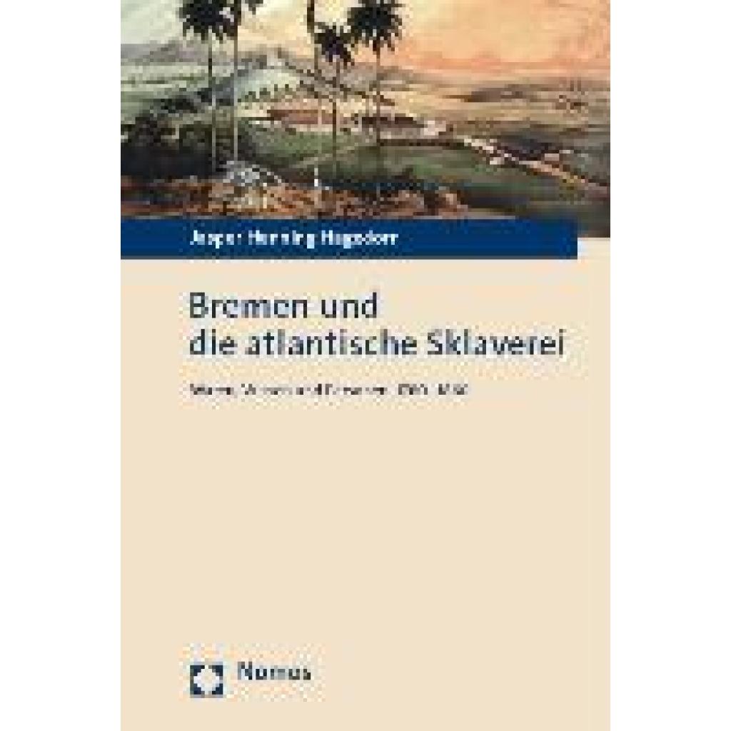 Hagedorn, Jasper Henning: Bremen und die atlantische Sklaverei