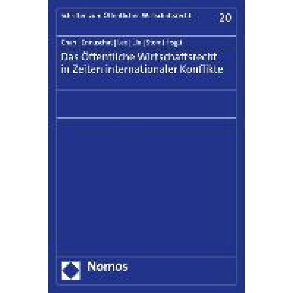 9783756000562 - Das Öffentliche Wirtschaftsrecht in Zeiten internationaler Konflikte 9783756000562 - Das Öffentliche Wirtschaftsrecht in Zeiten internationaler Konflikte