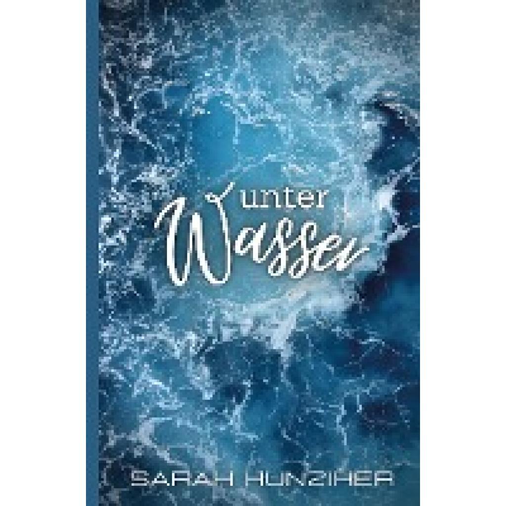 Hunziker, Sarah: Unter Wasser