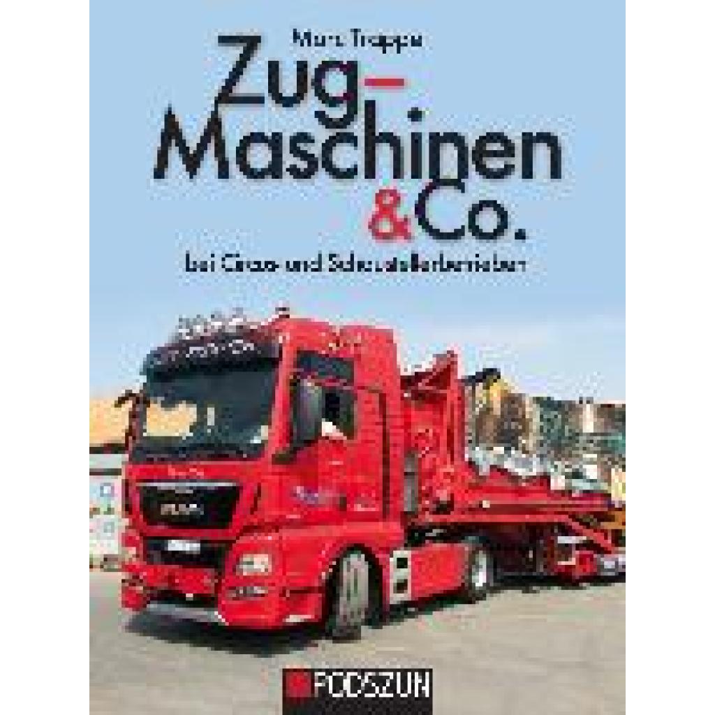 Zugmaschinen & Co. Bei Circus- und Schaustellerbetrieben (Trappe, Marc)