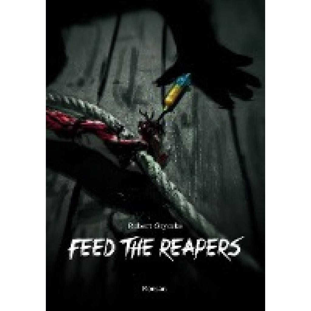 Gryczke, Robert: Feed The Reapers