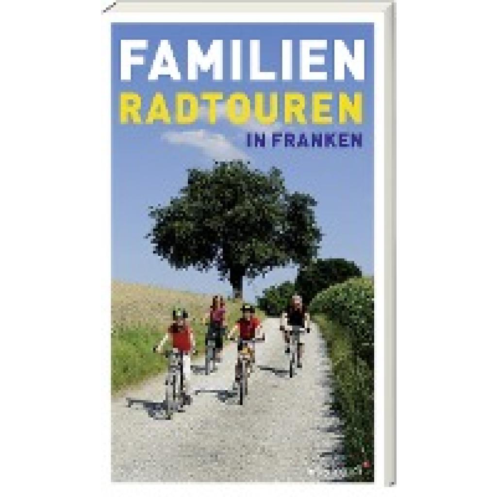 Familien-Radtouren in Franken (Linsenmeyer-Seidel, Barbara~Schulz, Roland~Söder, Kerstin)