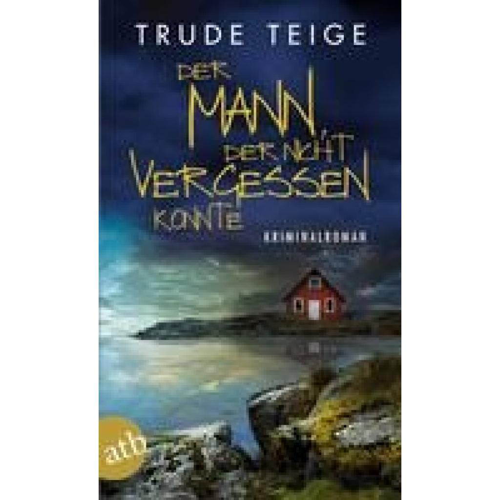 Teige, Trude: Der Mann, der nicht vergessen konnte