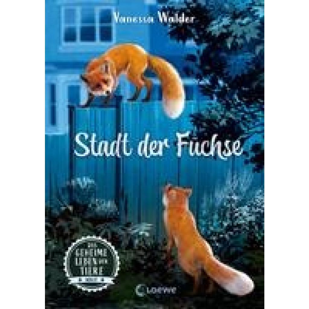 Walder, Vanessa: Das geheime Leben der Tiere (Wald, Band 3) - Stadt der Füchse