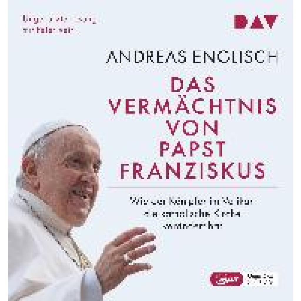 9783742428004 - Das Vermächtnis von Papst Franziskus Wie der Kämpfer im Vatikan die katholische Kirche verändert hat 2 Audio-CD 2 MP3 - Andreas Englisch (Hörbuch)