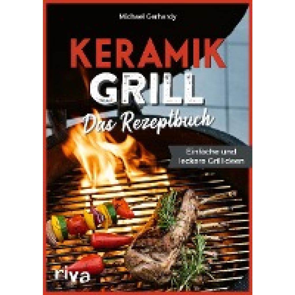 9783742323828 - Keramikgrill Das Rezeptbuch - Michael Gerhardy Kartoniert (TB)