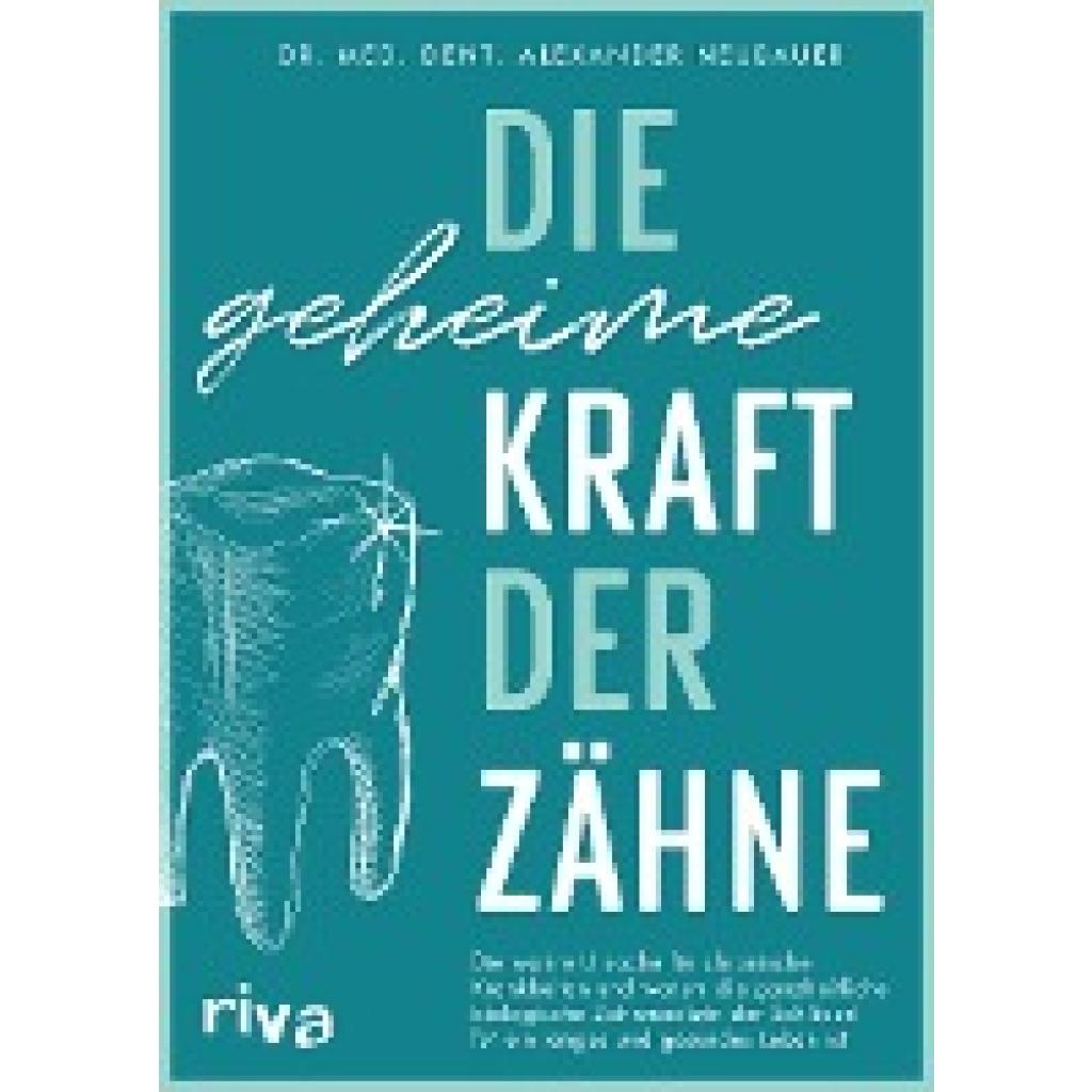 Neubauer, Alexander: Die geheime Kraft der Zähne