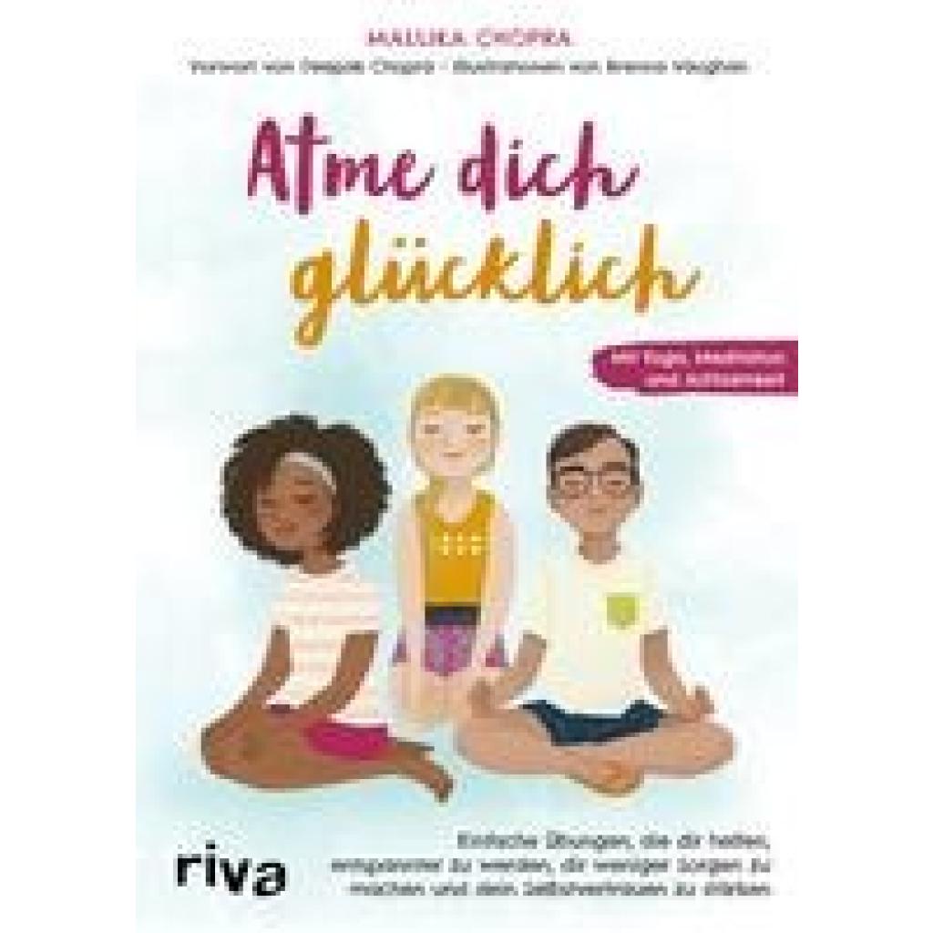 Chopra, Mallika: Atme dich glücklich