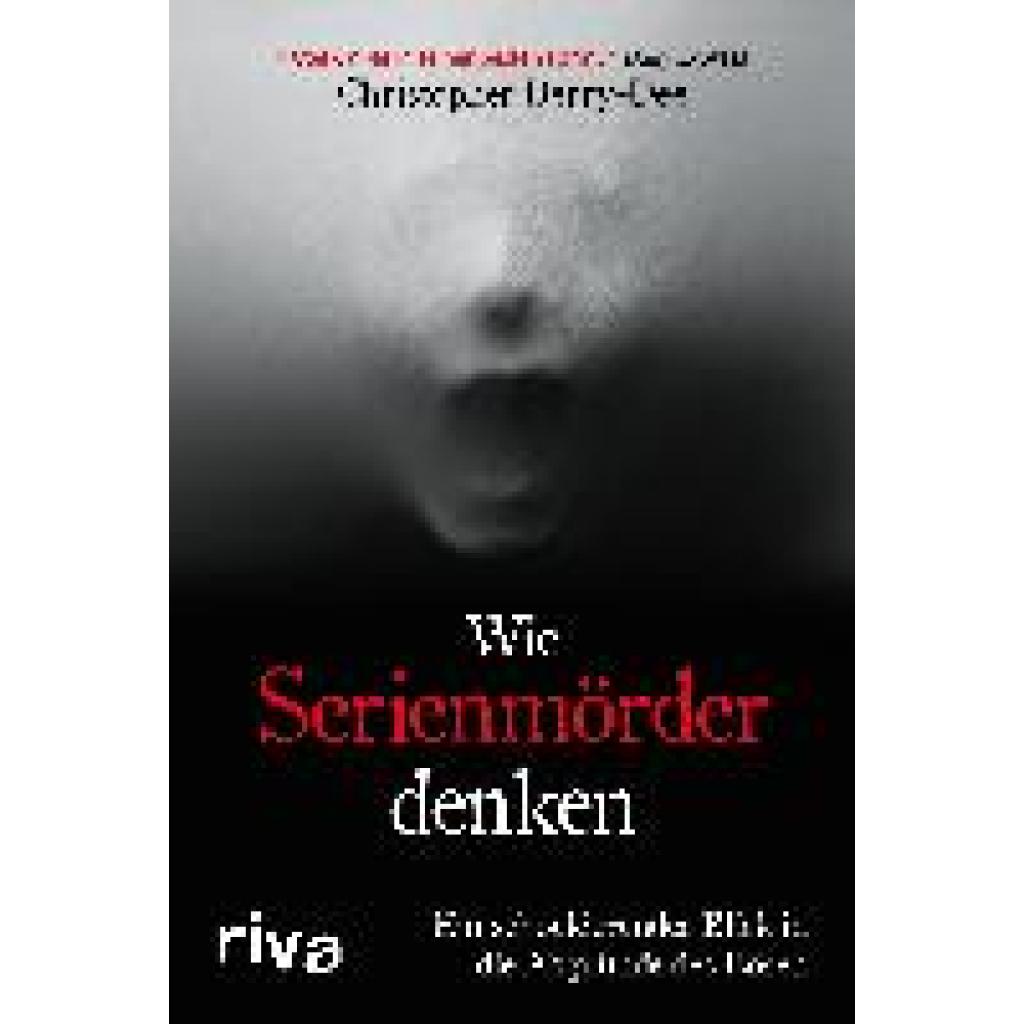 Wie Serienmörder denken (Berry-Dee, Christopher)