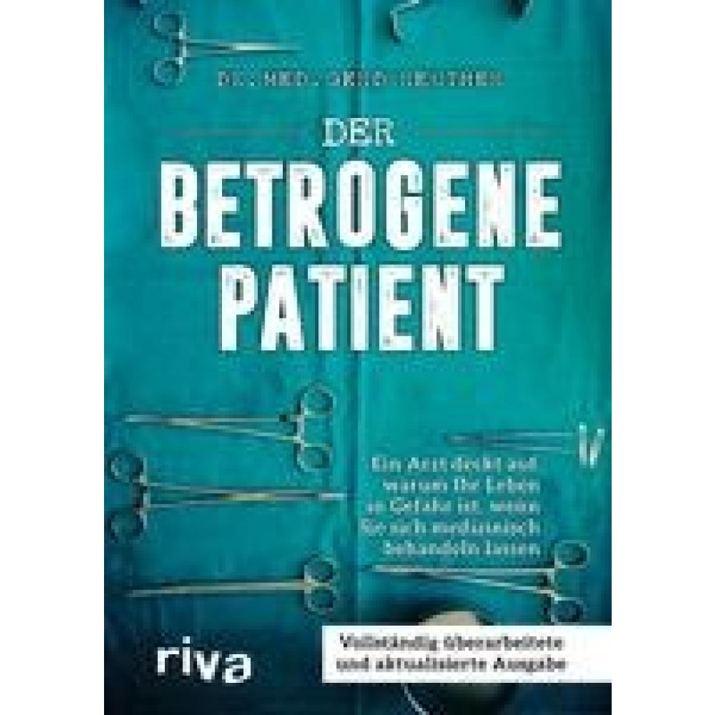 9783742310347 - Gerd Reuther - GEBRAUCHT Der betrogene Patient Ein Arzt deckt auf warum Ihr Leben in Gefahr ist wenn Sie sich medizinisch behandeln lassen - Preis vom 22112023 060723 h