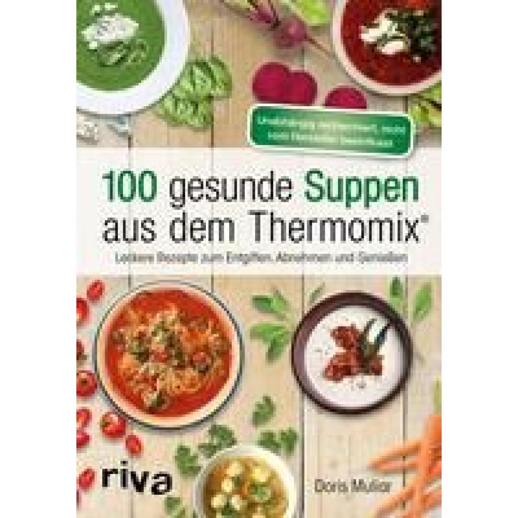 Muliar, Doris: 100 gesunde Suppen aus dem Thermomix®