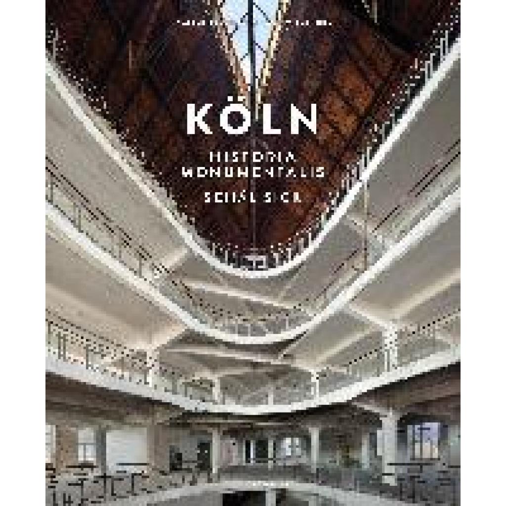 Köln Historia Monumentalis (Buschmann, Walter~Bednorz, Achim)