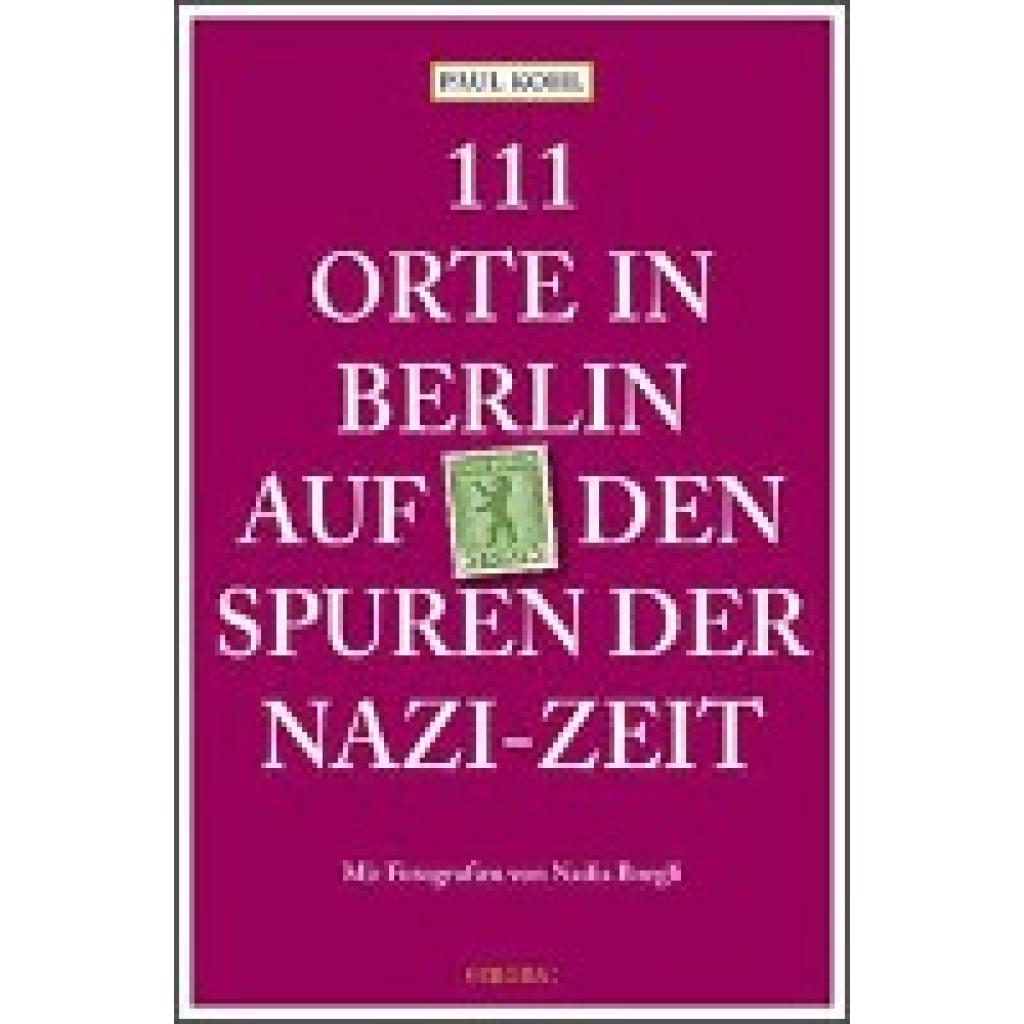 9783740818722 - 111 Orte 111 Orte in Berlin auf den Spuren der Nazi-Zeit - Paul Kohl Kartoniert (TB) 9783740818722 - 111 Orte 111 Orte in Berlin auf den Spuren der Nazi-Zeit - Paul Kohl Kartoniert (TB)