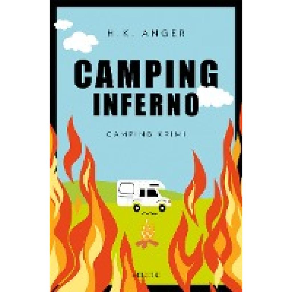 9783740818128 - Henrik Richtersen und Kathrin Schäfer Camping-Inferno - H K Anger Kartoniert (TB) 9783740818128 - Henrik Richtersen und Kathrin Schäfer Camping-Inferno - H K Anger Kartoniert (TB)