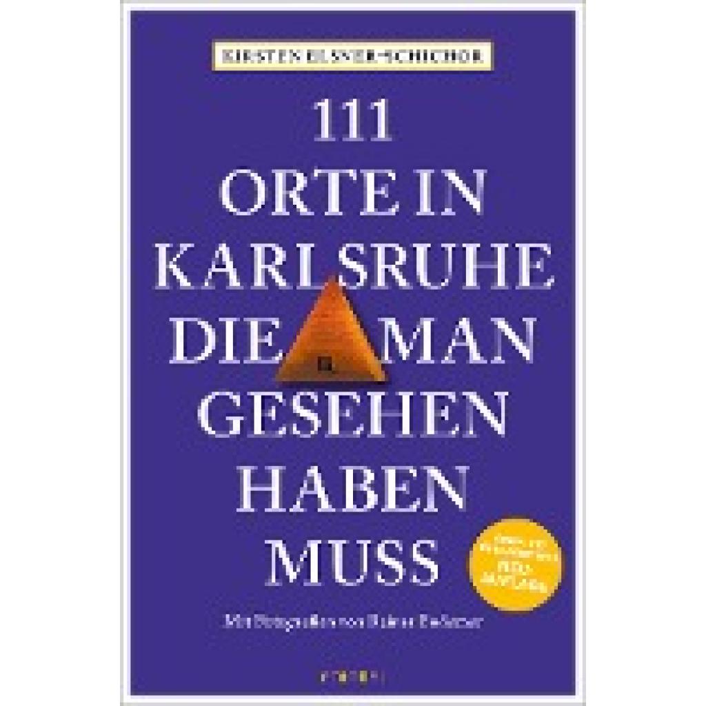 9783740818043 - 111 Orte in Karlsruhe die man gesehen haben muss - Kirsten Elsner-Schichor Kartoniert (TB) 9783740818043 - 111 Orte in Karlsruhe die man gesehen haben muss - Kirsten Elsner-Schichor Kartoniert (TB)