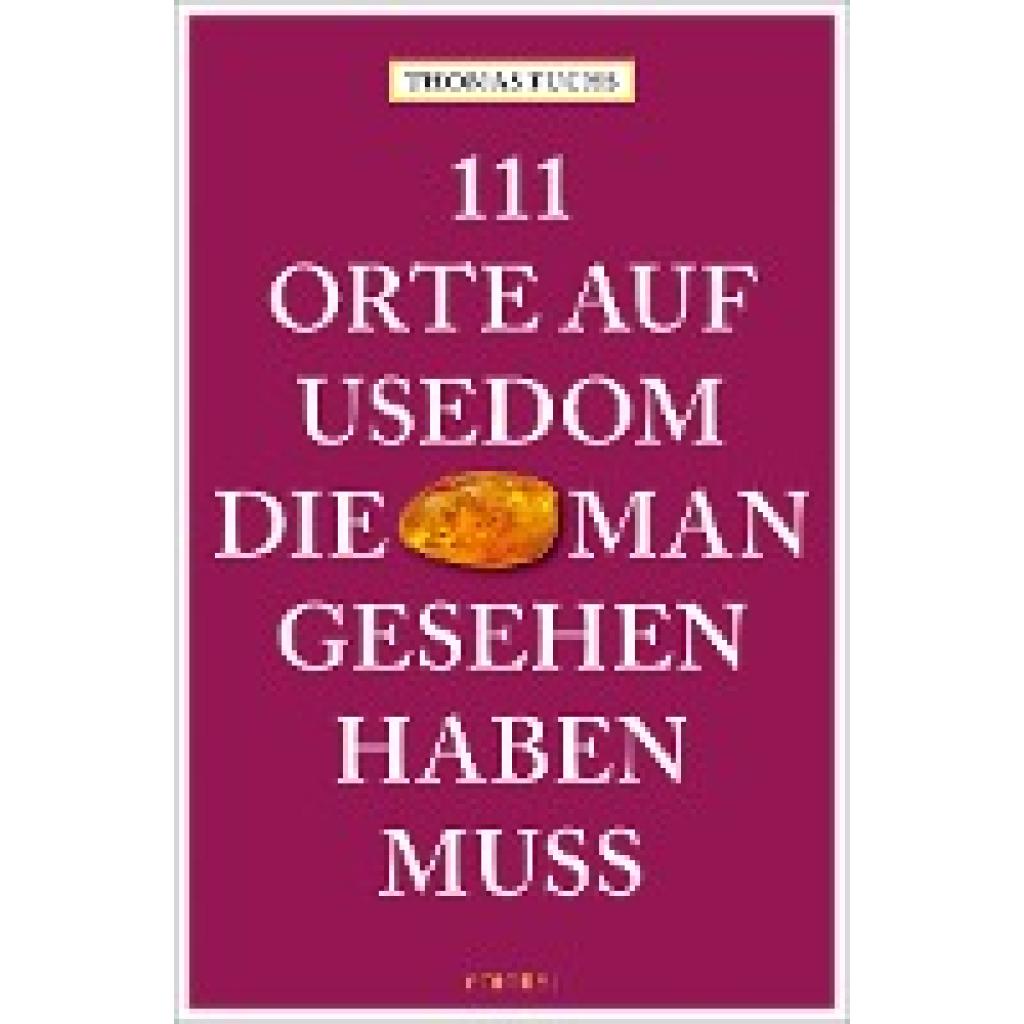 9783740817138 - 111 Orte auf Usedom die man gesehen haben muss - Thomas Fuchs Kartoniert (TB) 9783740817138 - 111 Orte auf Usedom die man gesehen haben muss - Thomas Fuchs Kartoniert (TB)