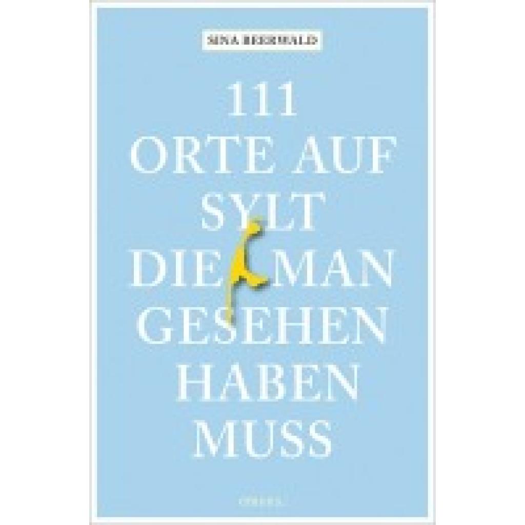 9783740816643 - 111 Orte    111 Orte auf Sylt die man gesehen haben muss - Sina Beerwald Kartoniert (TB)