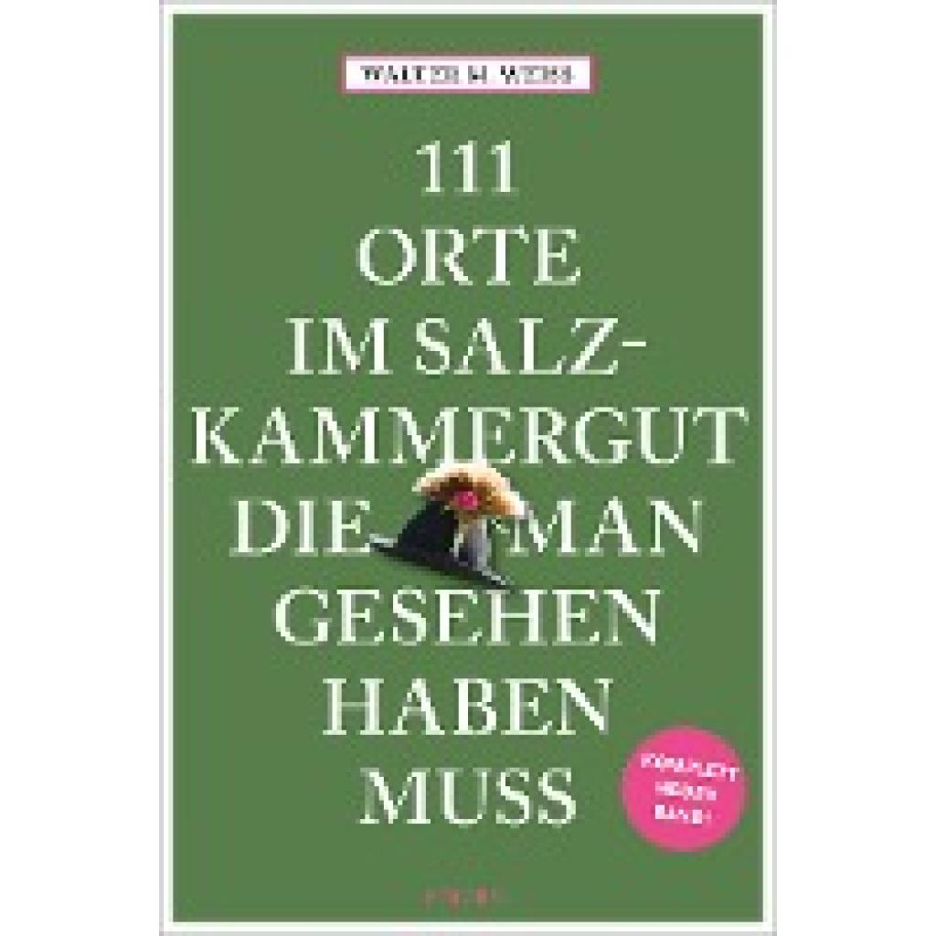 9783740816018 - 111 Orte    111 Orte im Salzkammergut die man gesehen haben muss - Walter M Weiss Kartoniert (TB)