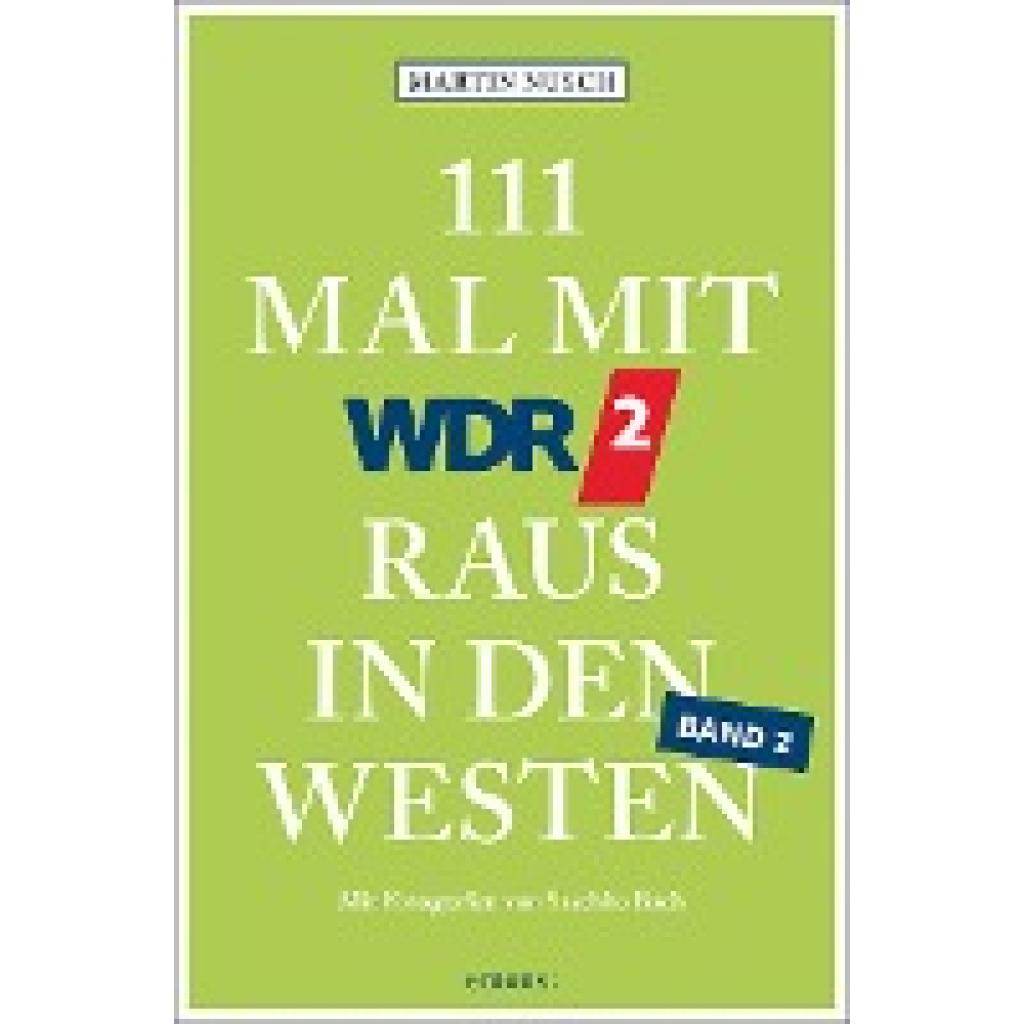 Nusch, Martin: 111 Mal mit WDR 2 raus in den Westen, Band 2