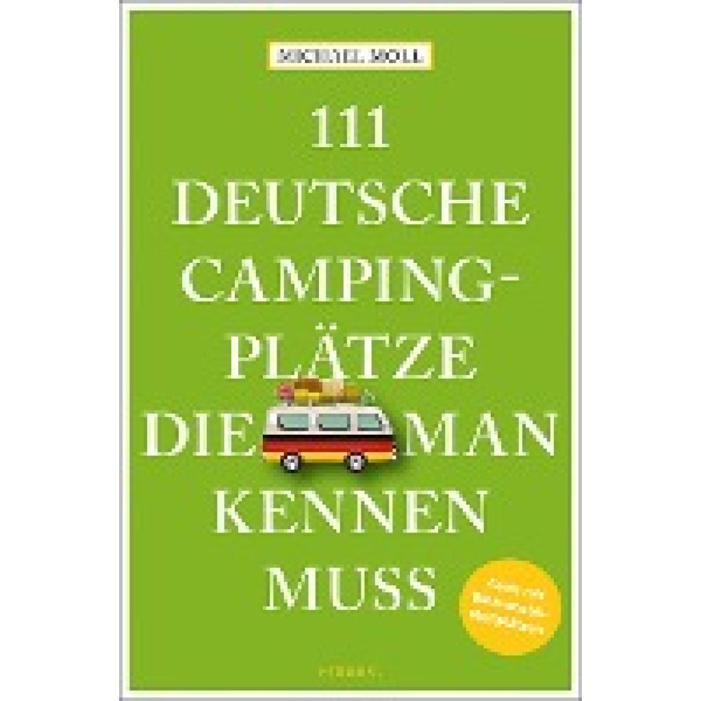 Moll, Michael: 111 deutsche Campingplätze, die man kennen muss