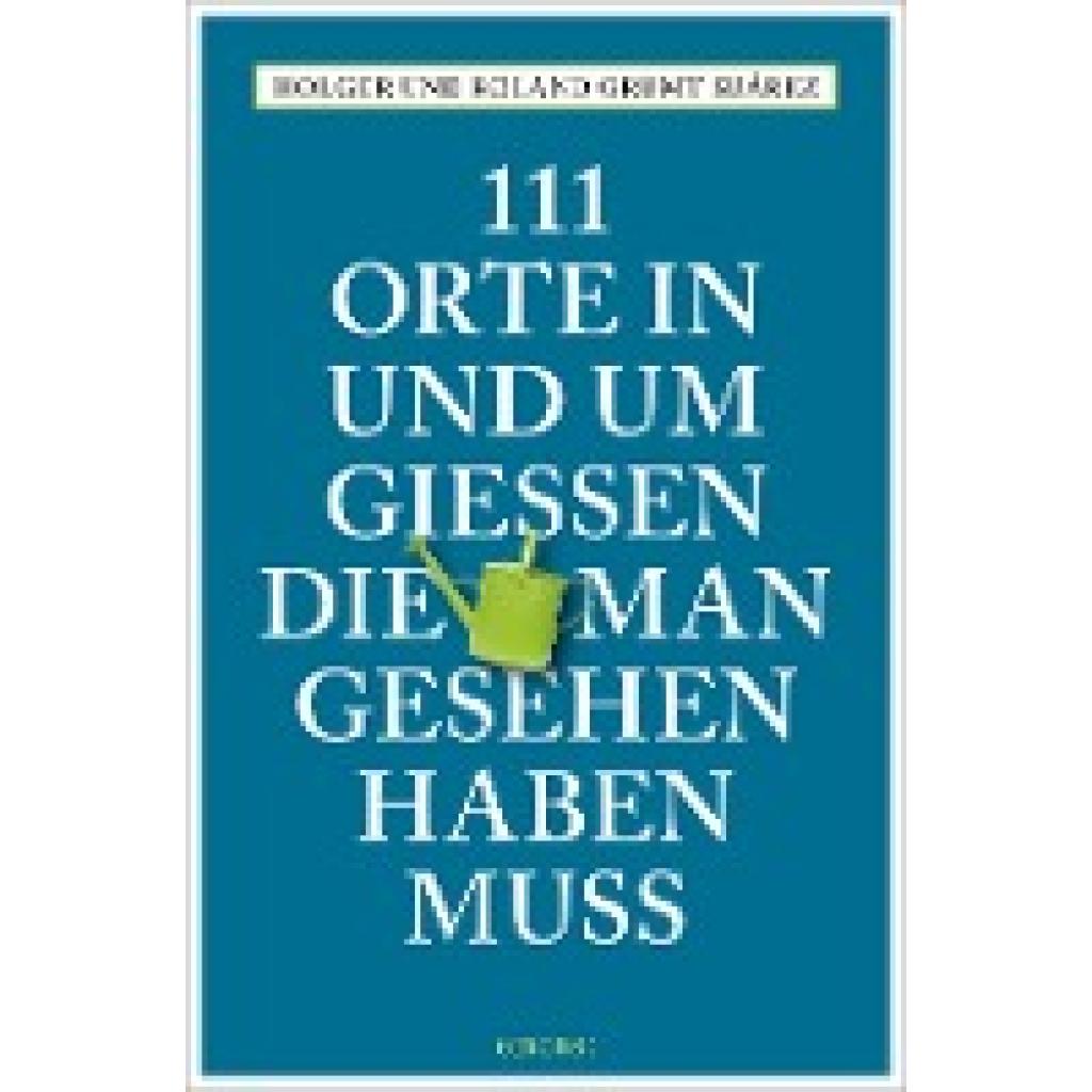 Grumt Suárez, Holger: 111 Orte in und um Gießen, die man gesehen haben muss