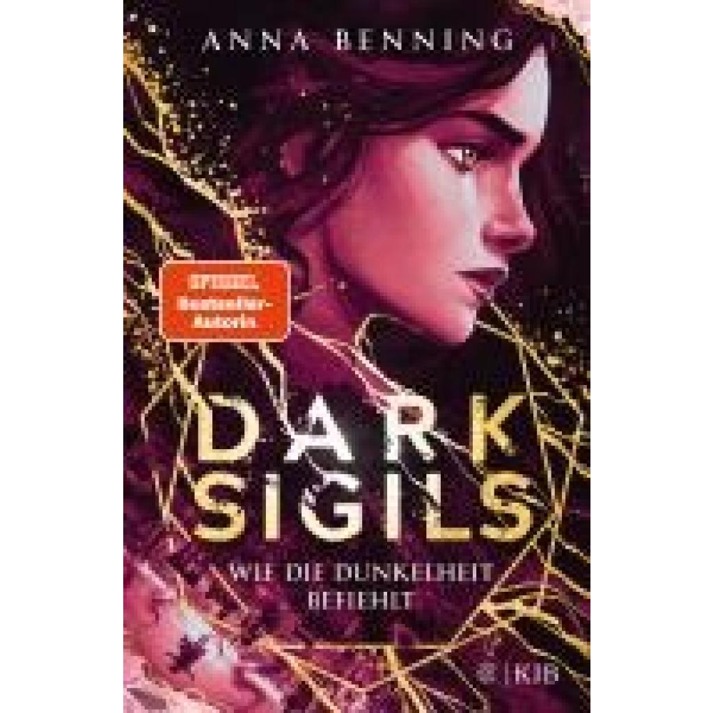 Benning, Anna: Dark Sigils - Wie die Dunkelheit befiehlt