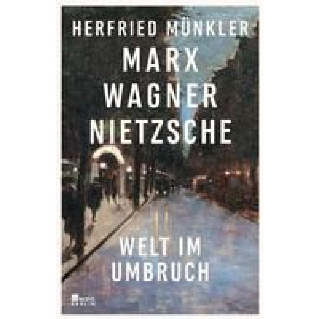 Marx, Wagner, Nietzsche (Münkler, Herfried)