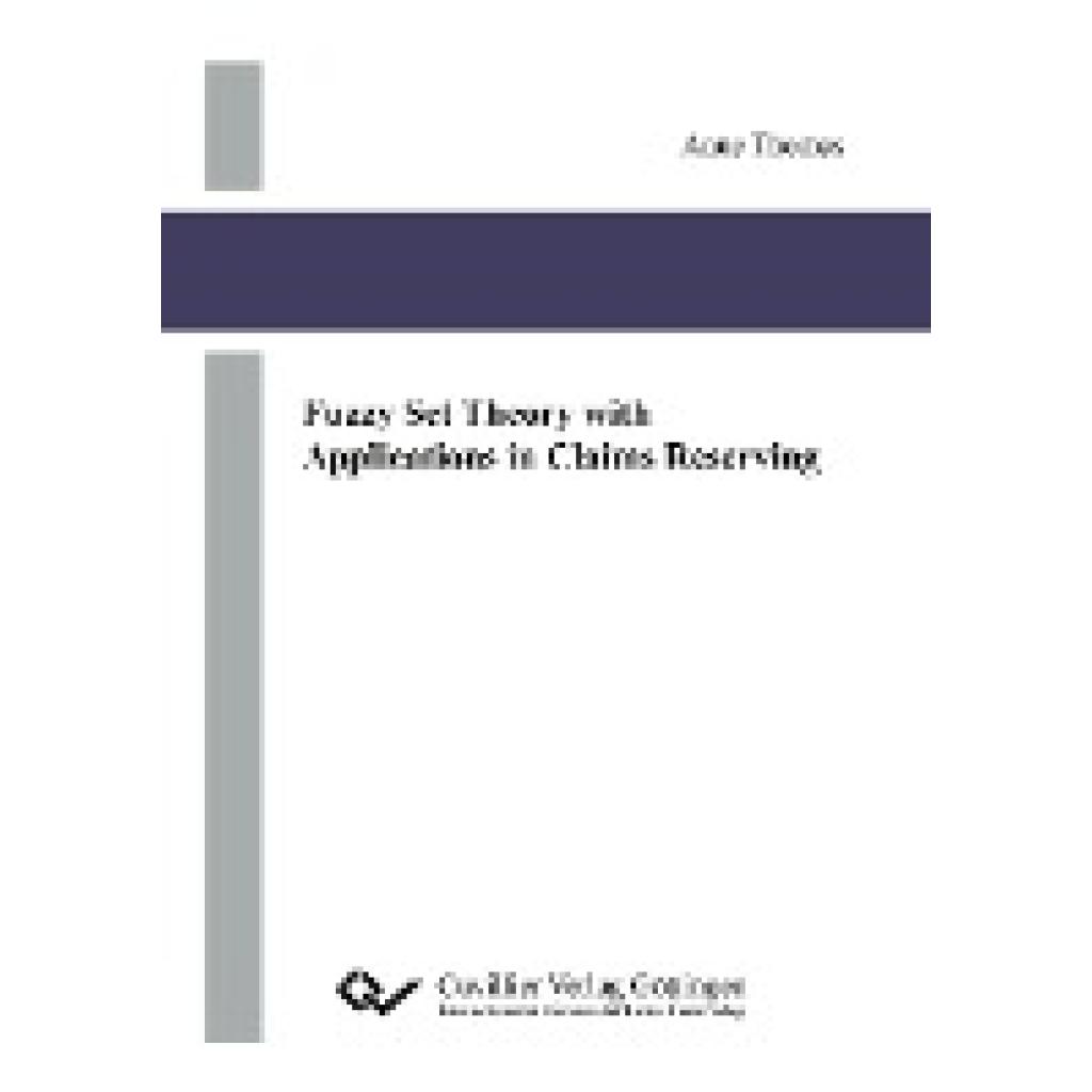 Thomas, Anne: Fuzzy Set Theory with Applications in Claims Reserving