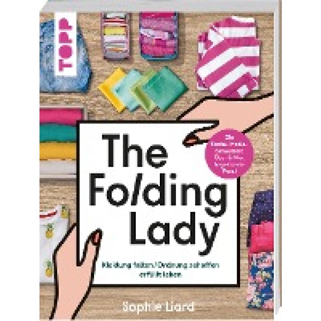 9783735851857 - The Folding Lady Kleidung falten Ordnung schaffen erfüllt leben - Sophie Liard Taschenbuch
