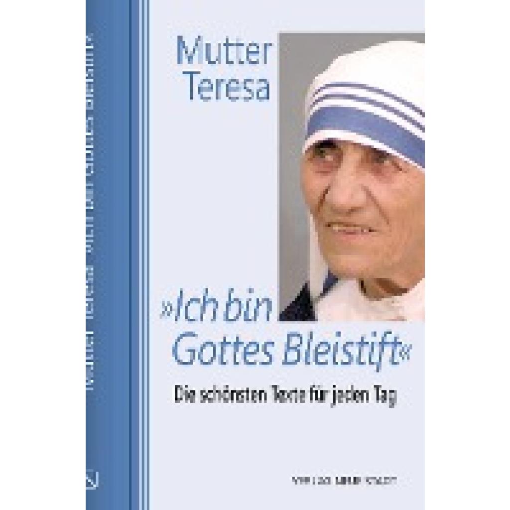 Mutter, Teresa: »Ich bin Gottes Bleistift«