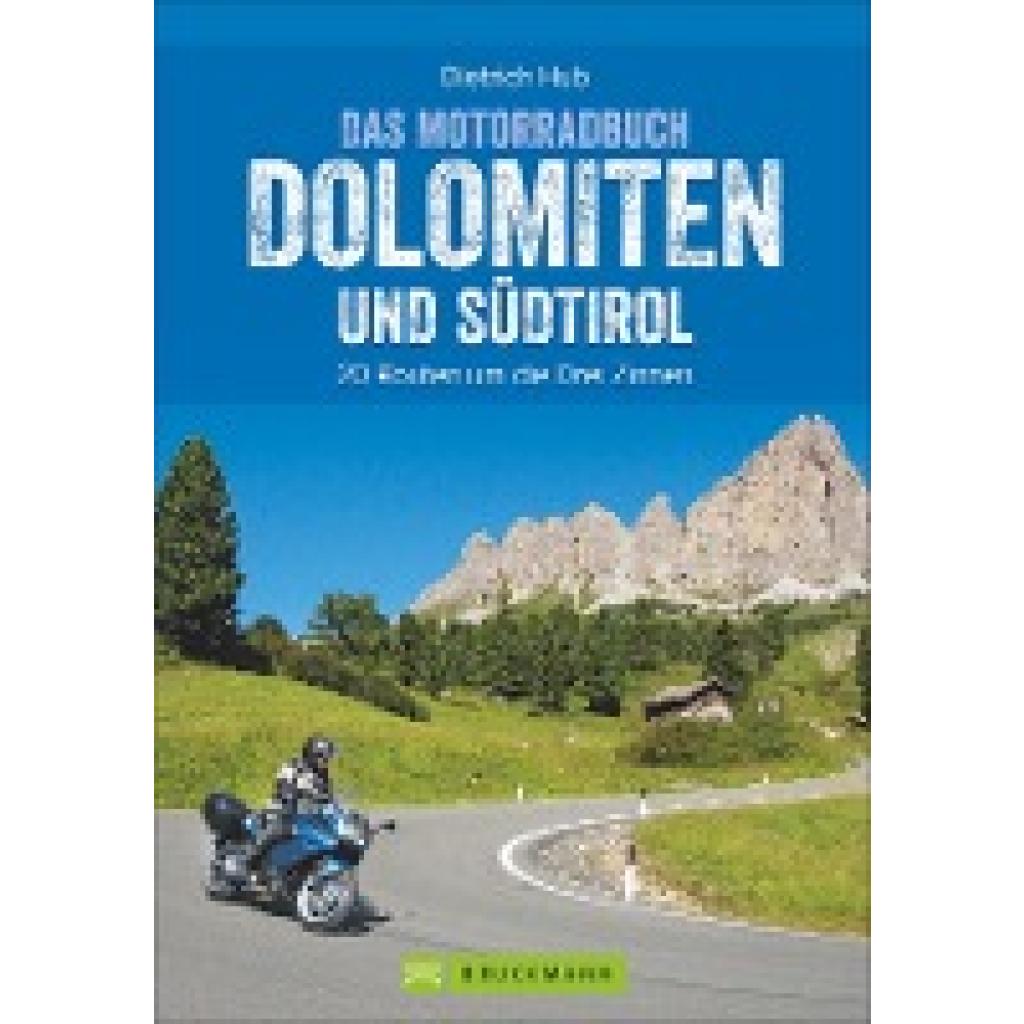 Hub, Dietrich: Die schönsten Motorradtouren Dolomiten und Südtirol