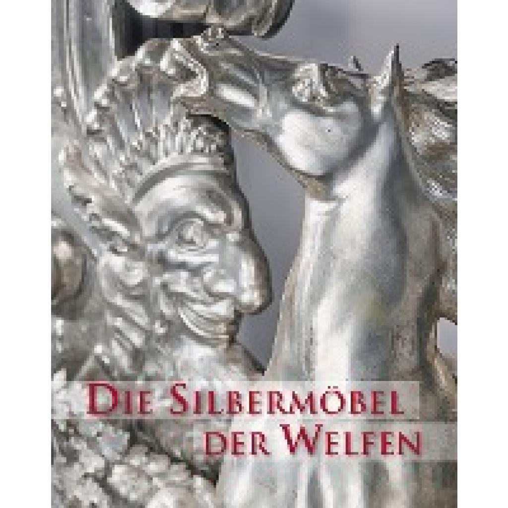 Die Silbermöbel der Welfen