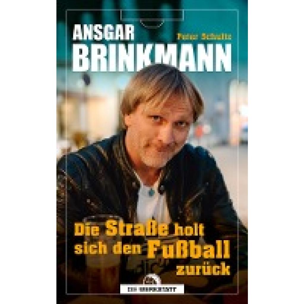 Brinkmann, Ansgar: Die Straße holt sich den Fußball zurück