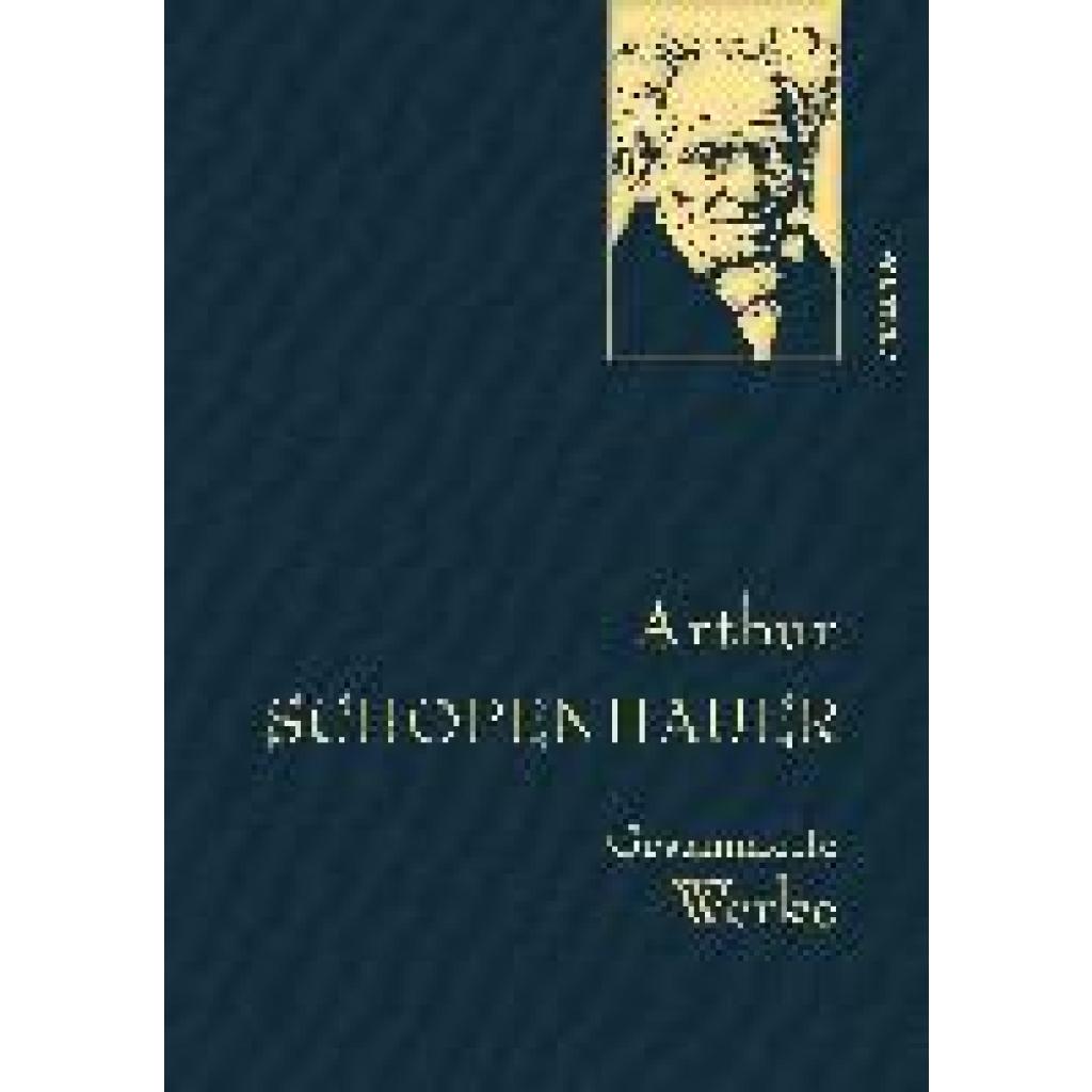 Schopenhauer, Arthur: Arthur Schopenhauer, Gesammelte Werke