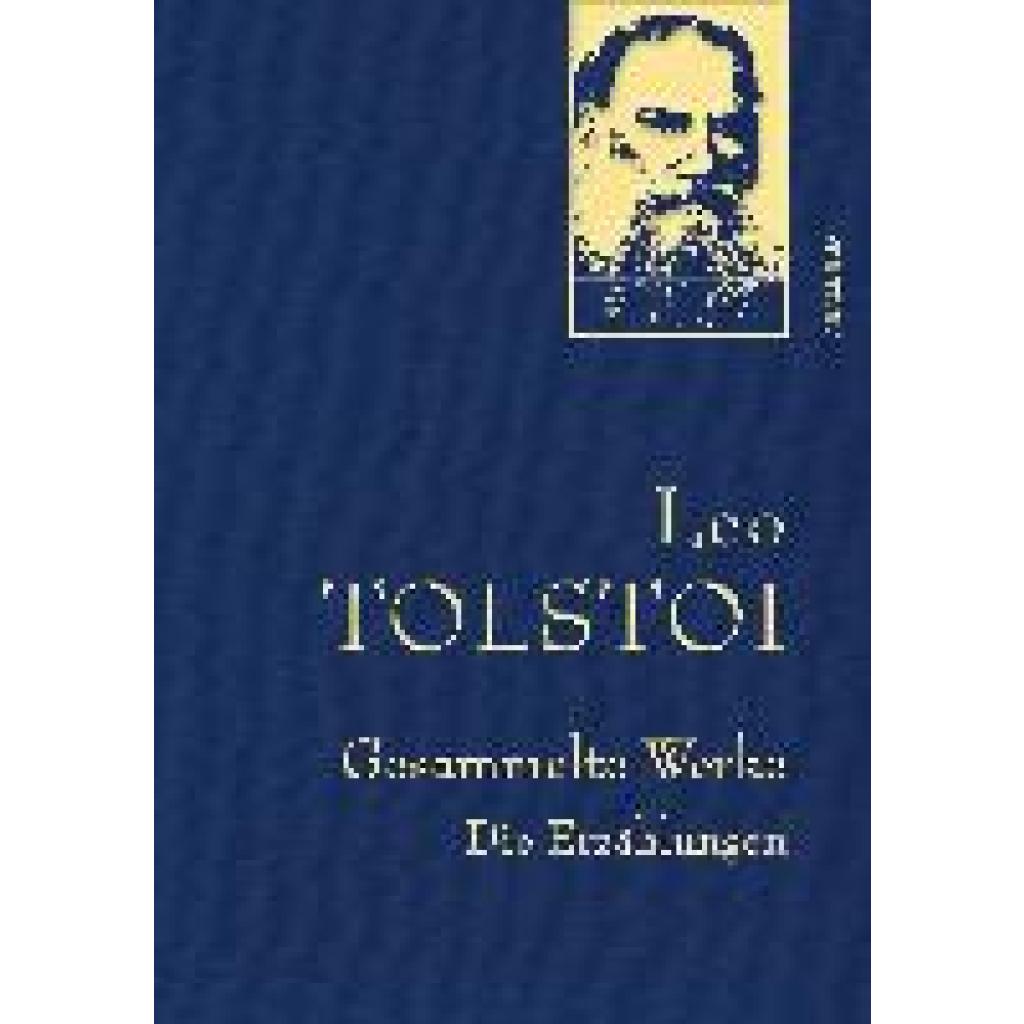 Tolstoi, Leo: Leo Tolstoi - Gesammelte Werke. Die Erzählungen (Leinenausg. mit goldener Schmuckprägung)