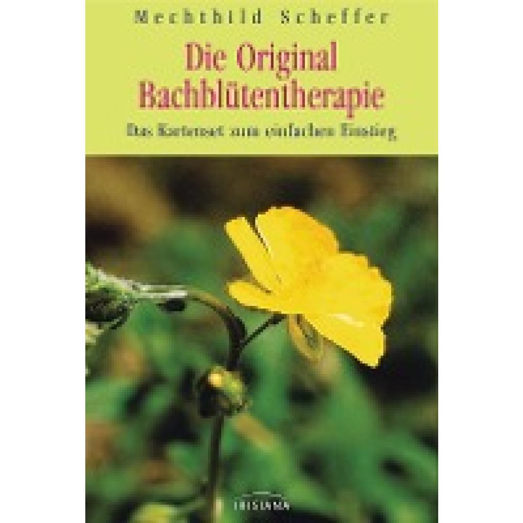 Scheffer, Mechthild: Die Original Bach-Blütentherapie