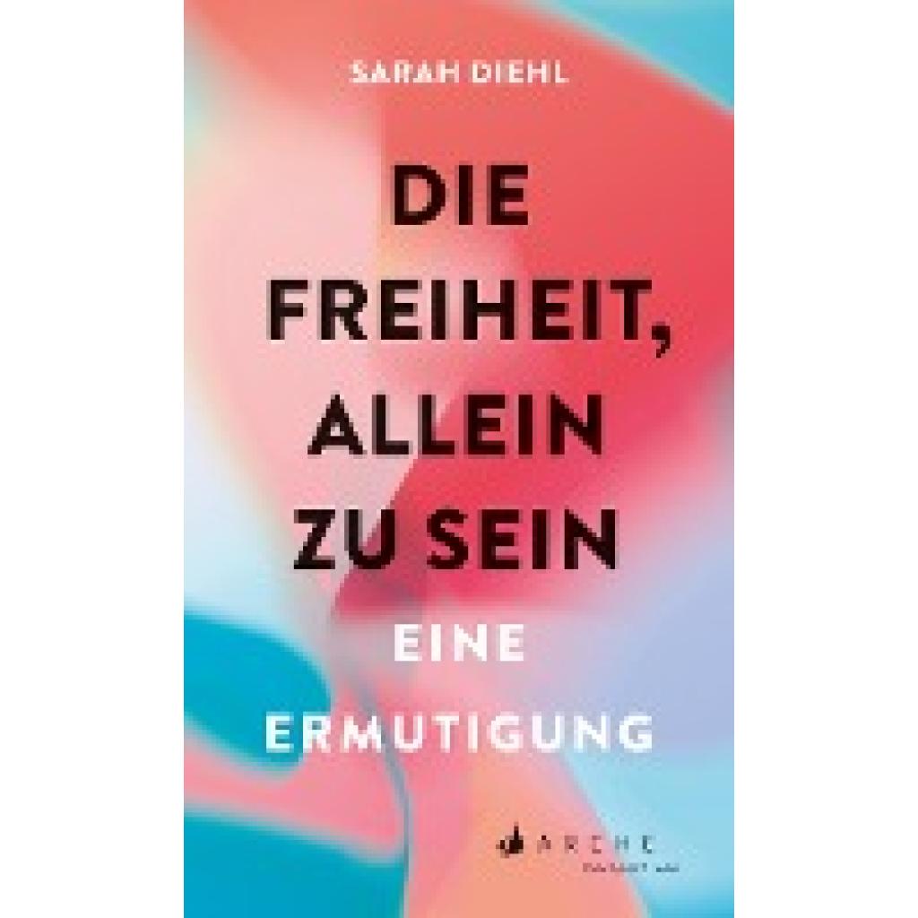 Diehl, Sarah: Die Freiheit, allein zu sein