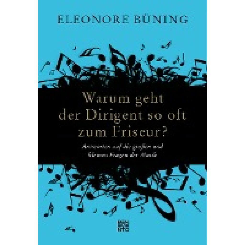 Warum geht der Dirigent so oft zum Friseur? (Büning, Eleonore)