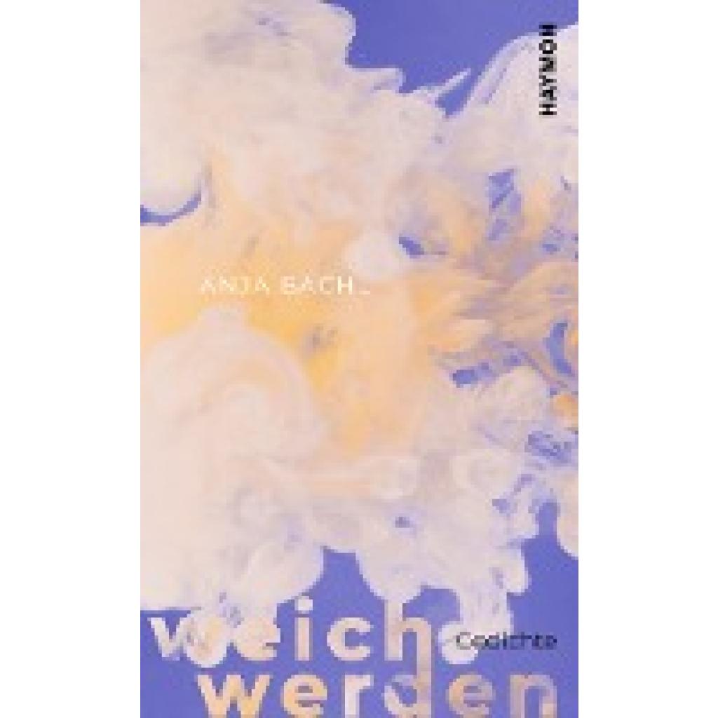 weich werden (Bachl, Anja)