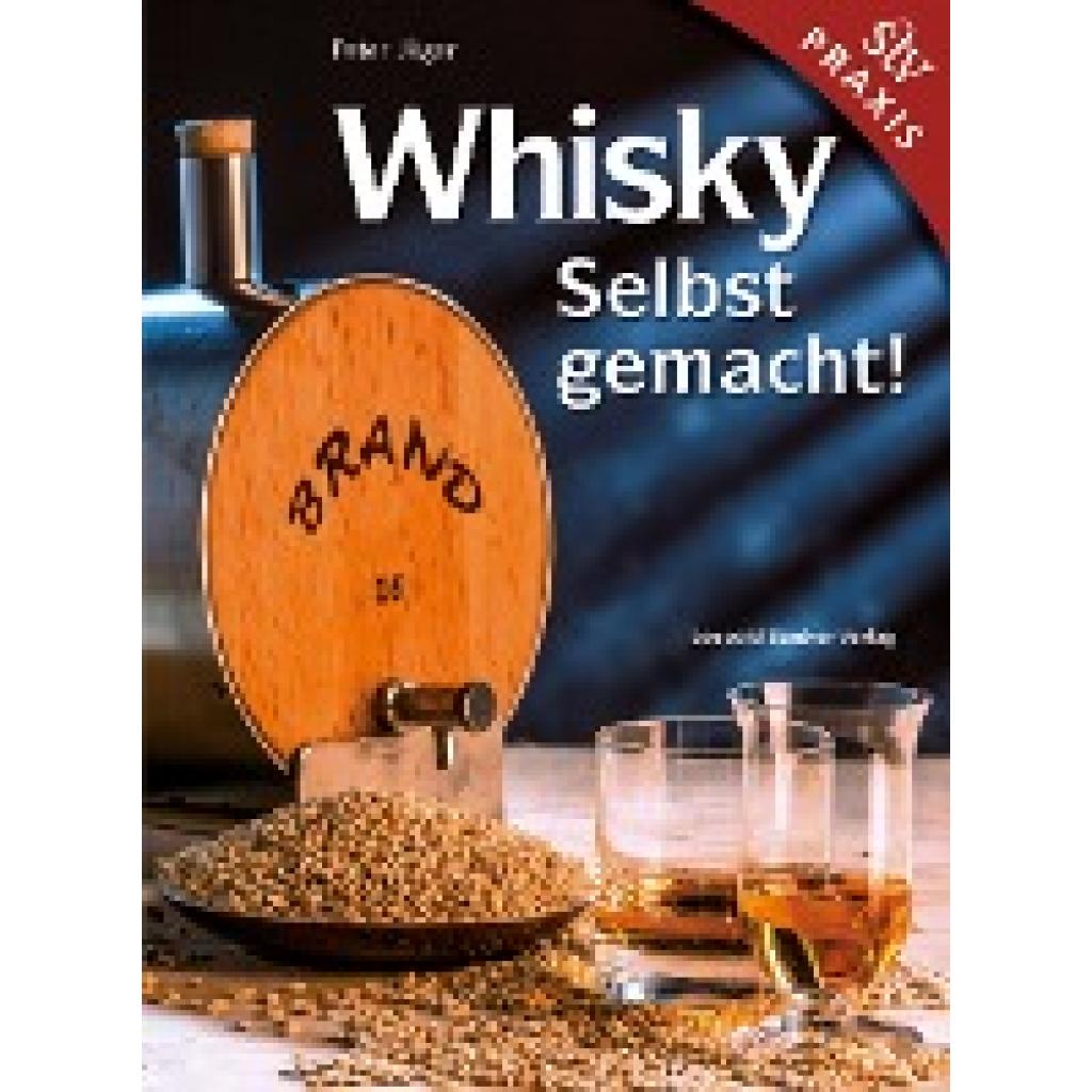 Jäger, Peter: Whisky Selbstgemacht!