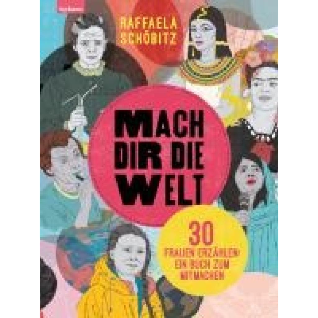 9783701182381 - Mach dir die Welt - Raffaela Schöbitz Gebunden