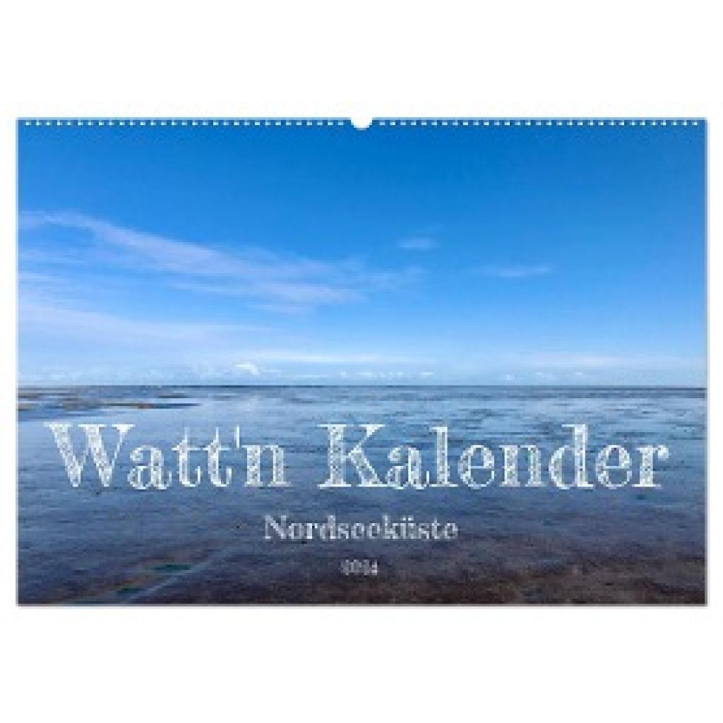 Raehse, Jeannine: Watt'n Kalender: Nordseeküste (Wandkalender 2024 DIN A2 quer), CALVENDO Monatskalender