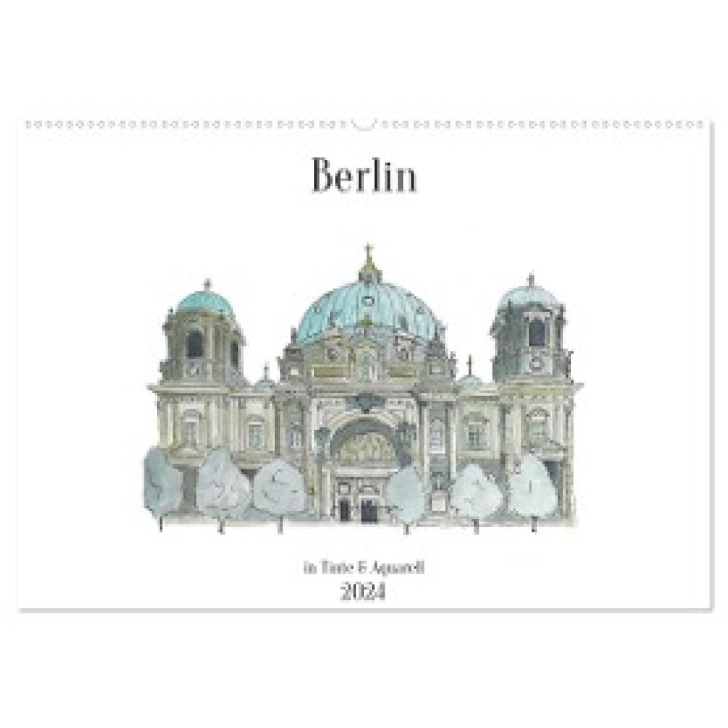 Brill, Sandra: Berlin - in Tinte und Aquarell (Wandkalender 2024 DIN A2 quer), CALVENDO Monatskalender